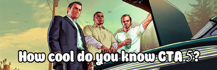 How cool do you know GTA 5?